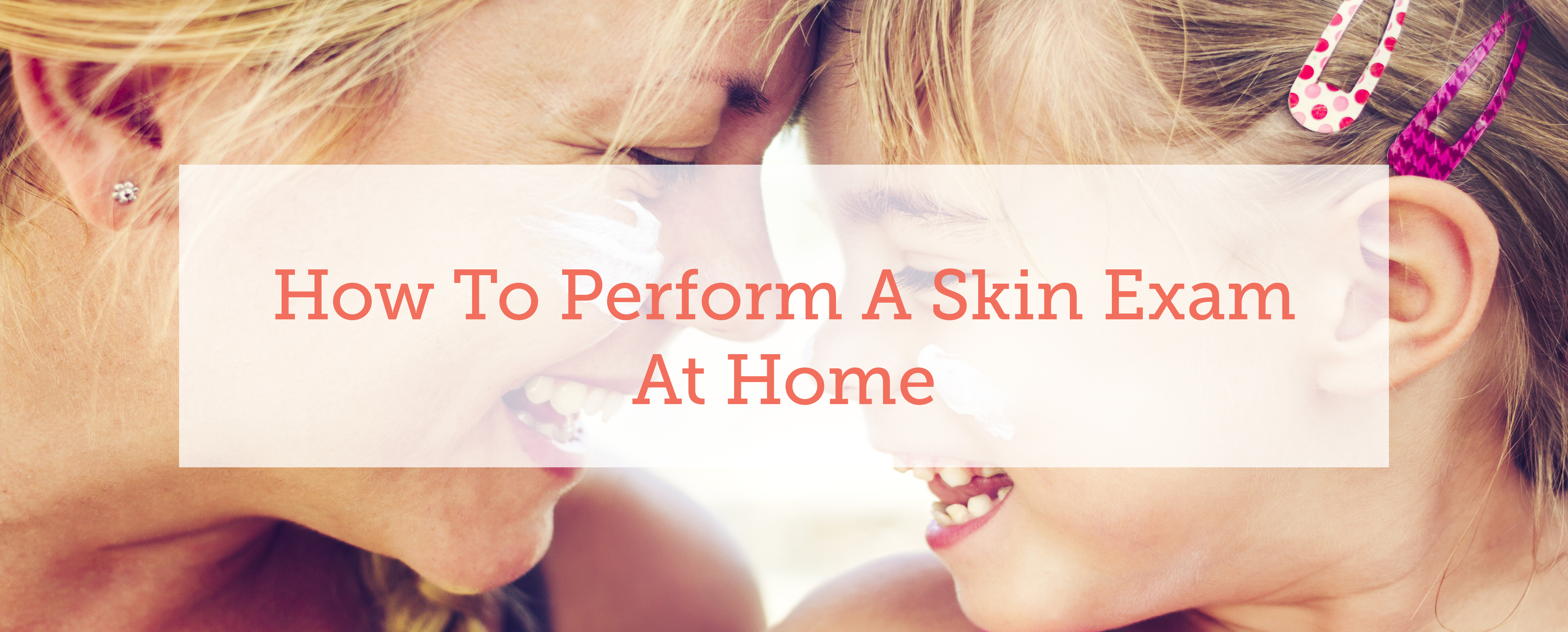 How to Perform a Skin Exam at Home