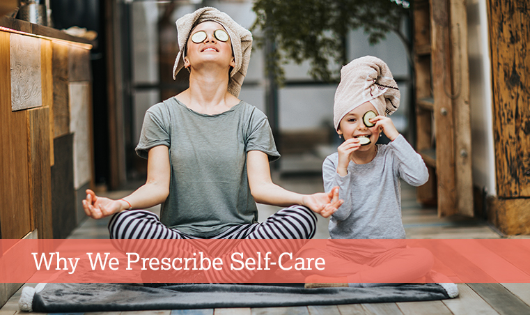 Why We Prescribe Self-Care