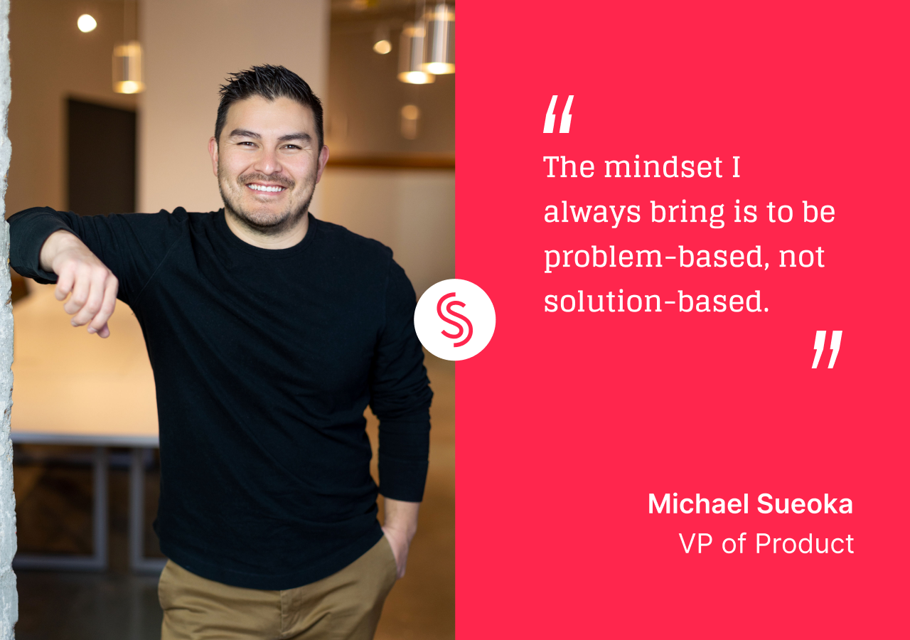 Meet Michael Sueoka, Leading Our Product Strategy